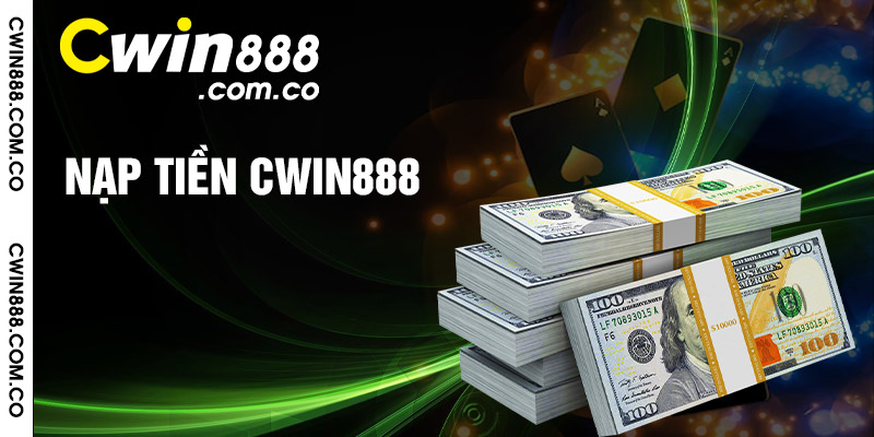 Nạp Tiền Cwin888